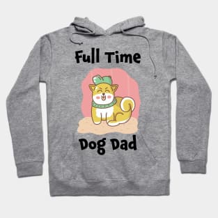 Full time dog dad Hoodie